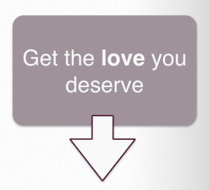 Choice 2 - Get the Love You Deserve